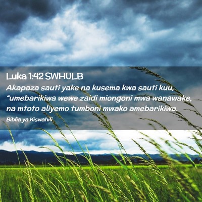 Picture 02 - Luka 1:42 SWHULB - Akapaza sauti yake na kusema kwa sauti kuu, - Bible Verse Picture