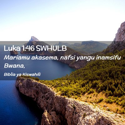 Picture 02 - Luka 1:46 SWHULB - Mariamu akasema, nafsi yangu inamsifu - Bible Verse Picture