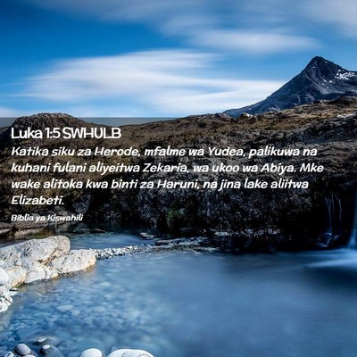 Picture 02 - Luka 1:5 SWHULB - Katika siku za Herode, mfalme wa Yudea, palikuwa - Bible Verse Picture
