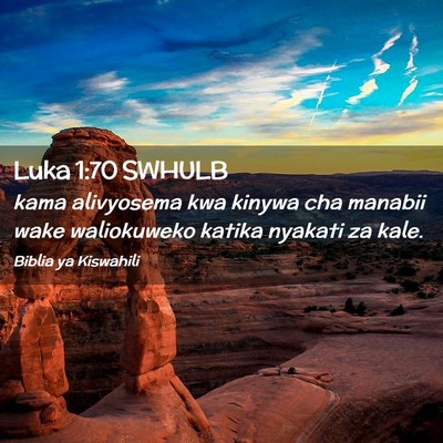 Picture 02 - Luka 1:70 SWHULB - kama alivyosema kwa kinywa cha manabii wake - Bible Verse Picture