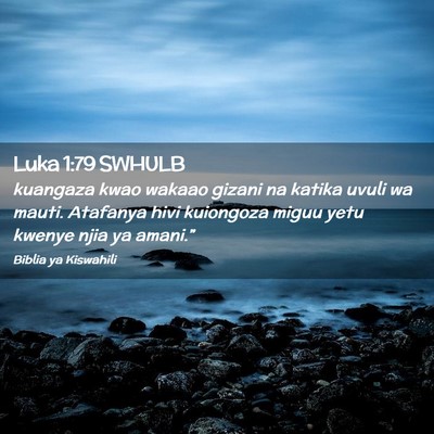 Picture 02 - Luka 1:79 SWHULB - kuangaza kwao wakaao gizani na katika uvuli wa - Bible Verse Picture
