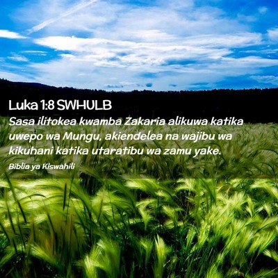 Picture 02 - Luka 1:8 SWHULB - Sasa ilitokea kwamba Zakaria alikuwa katika uwepo - Bible Verse Picture