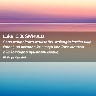 Picture 02 - Luka 10:38 SWHULB - Sasa walipokuwa wakisafiri, waliingia katika - Bible Verse Picture
