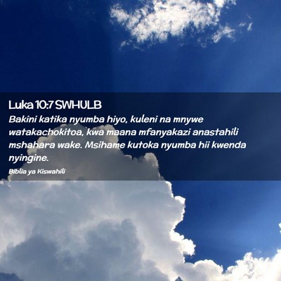 Picture 02 - Luka 10:7 SWHULB - Bakini katika nyumba hiyo, kuleni na mnywe - Bible Verse Picture