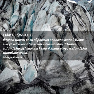 Picture 02 - Luka 11:1 SWHULB - Ilitokea wakati Yesu alipokuwa anaomba mahali - Bible Verse Picture