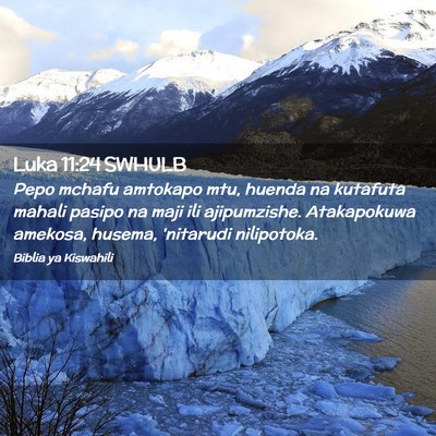 Picture 02 - Luka 11:24 SWHULB - Pepo mchafu amtokapo mtu, huenda na kutafuta - Bible Verse Picture