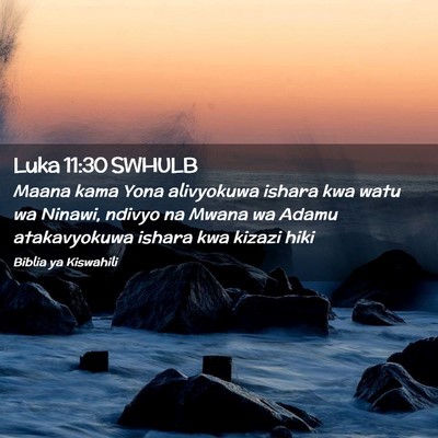 Picture 02 - Luka 11:30 SWHULB - Maana kama Yona alivyokuwa ishara kwa watu wa - Bible Verse Picture