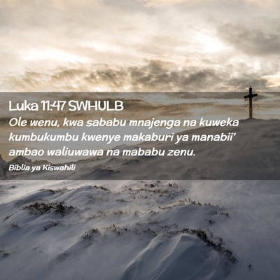 Picture 02 - Luka 11:47 SWHULB - Ole wenu, kwa sababu mnajenga na kuweka - Bible Verse Picture