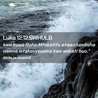 Picture 02 - Luka 12:12 SWHULB - kwa kuwa Roho Mtakatifu atawafundisha namna - Bible Verse Picture