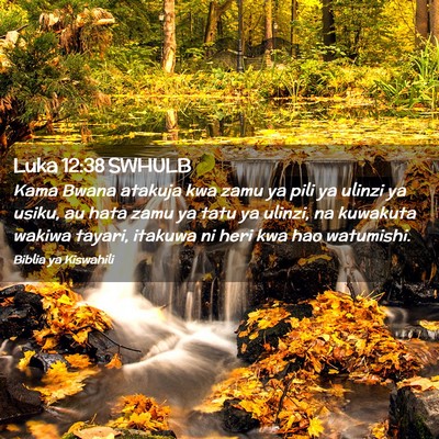 Picture 02 - Luka 12:38 SWHULB - Kama Bwana atakuja kwa zamu ya pili ya ulinzi ya - Bible Verse Picture
