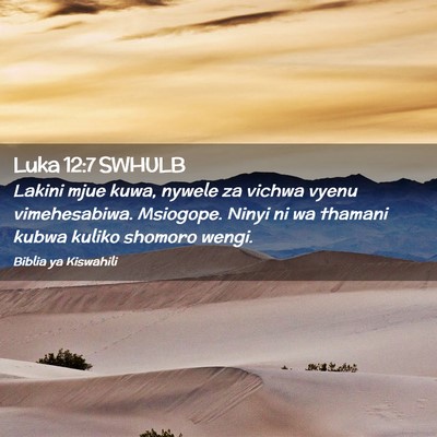 Picture 02 - Luka 12:7 SWHULB - Lakini mjue kuwa, nywele za vichwa vyenu - Bible Verse Picture