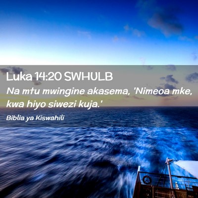 Picture 02 - Luka 14:20 SWHULB - Na mtu mwingine akasema, 'Nimeoa mke, kwa hiyo - Bible Verse Picture