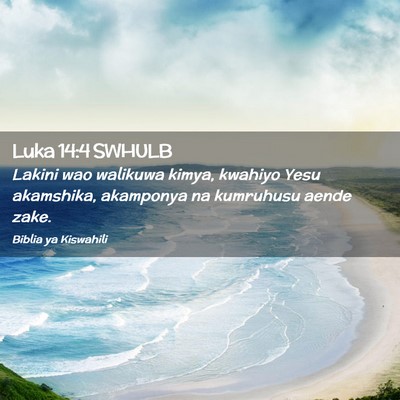 Picture 02 - Luka 14:4 SWHULB - Lakini wao walikuwa kimya, kwahiyo Yesu - Bible Verse Picture