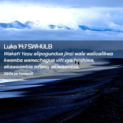 Picture 02 - Luka 14:7 SWHULB - Wakati Yesu alipogundua jinsi wale walioalikwa - Bible Verse Picture