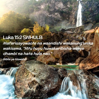 Picture 02 - Luka 15:2 SWHULB - Mafarisayowaote na waandishi wakanung'unika - Bible Verse Picture
