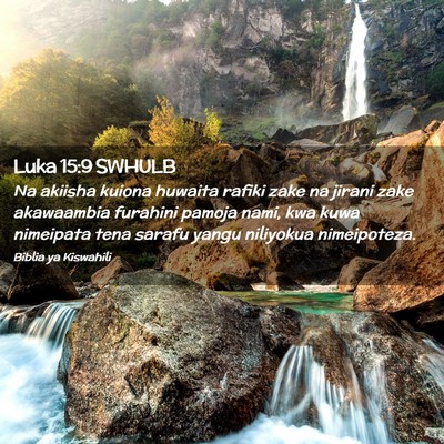 Picture 02 - Luka 15:9 SWHULB - Na akiisha kuiona huwaita rafiki zake na jirani - Bible Verse Picture