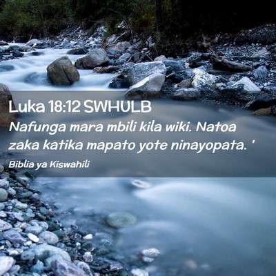 Picture 02 - Luka 18:12 SWHULB - Nafunga mara mbili kila wiki. Natoa zaka katika - Bible Verse Picture