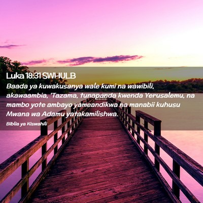 Picture 02 - Luka 18:31 SWHULB - Baada ya kuwakusanya wale kumi na wawibili, - Bible Verse Picture