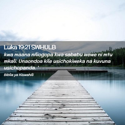 Picture 02 - Luka 19:21 SWHULB - kwa maana niliogopa kwa sababu wewe ni mtu mkali. - Bible Verse Picture