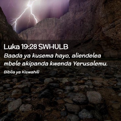 Picture 02 - Luka 19:28 SWHULB - Baada ya kusema hayo, aliendelea mbele akipanda - Bible Verse Picture