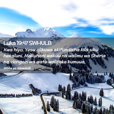 Picture 02 - Luka 19:47 SWHULB - Kwa hiyo, Yesu alikuwa akifundisha kila siku - Bible Verse Picture