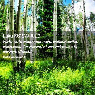 Picture 02 - Luka 19:7 SWHULB - Watu wote walipoona hayo, wakalalamika, wakisema, - Bible Verse Picture