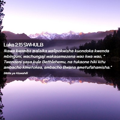 Picture 02 - Luka 2:15 SWHULB - Ikawa kwamba malaika walipokwisha kuondoka kwenda - Bible Verse Picture