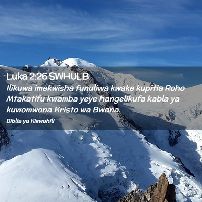 Picture 02 - Luka 2:26 SWHULB - Ilikuwa imekwisha funuliwa kwake kupitia Roho - Bible Verse Picture