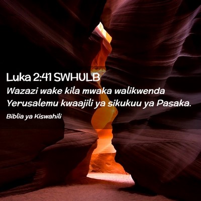 Picture 02 - Luka 2:41 SWHULB - Wazazi wake kila mwaka walikwenda Yerusalemu - Bible Verse Picture
