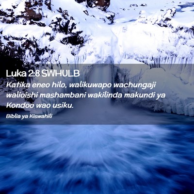Picture 02 - Luka 2:8 SWHULB - Katika eneo hilo, walikuwapo wachungaji walioishi - Bible Verse Picture