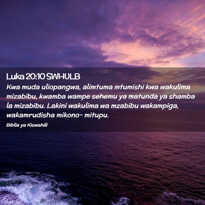 Picture 02 - Luka 20:10 SWHULB - Kwa muda uliopangwa, alimtuma mtumishi kwa - Bible Verse Picture