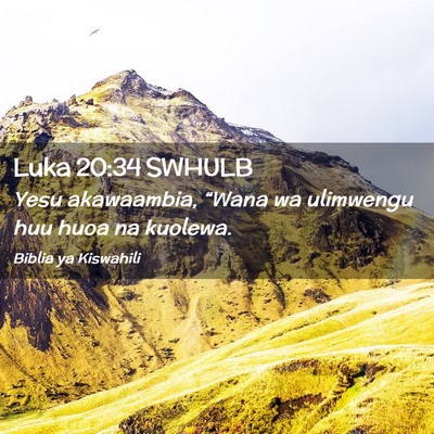 Picture 02 - Luka 20:34 SWHULB - Yesu akawaambia, “Wana wa ulimwengu huu huoa na - Bible Verse Picture