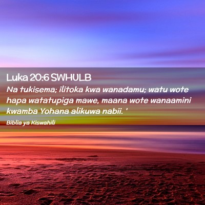 Picture 02 - Luka 20:6 SWHULB - Na tukisema; ilitoka kwa wanadamu; watu wote hapa - Bible Verse Picture