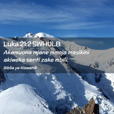 Picture 02 - Luka 21:2 SWHULB - Akamuona mjane mmoja masikini akiweka senti zake - Bible Verse Picture