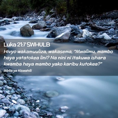 Picture 02 - Luka 21:7 SWHULB - Hivyo wakamuuliza, wakasema, “Mwalimu, mambo - Bible Verse Picture