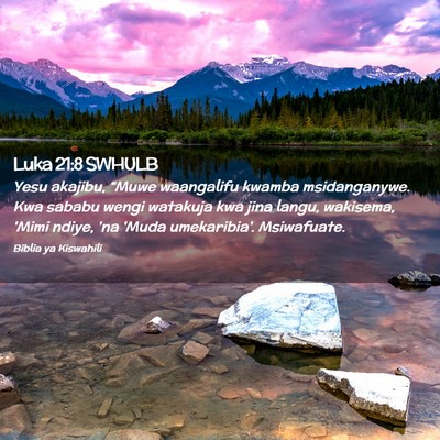 Picture 02 - Luka 21:8 SWHULB - Yesu akajibu, “Muwe waangalifu kwamba - Bible Verse Picture
