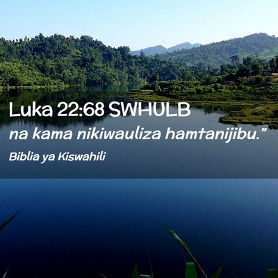 Picture 02 - Luka 22:68 SWHULB - na kama nikiwauliza - Bible Verse Picture