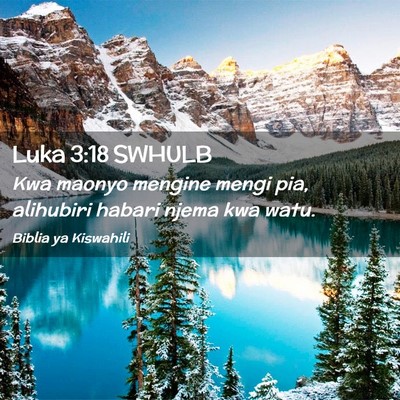 Picture 02 - Luka 3:18 SWHULB - Kwa maonyo mengine mengi pia, alihubiri habari - Bible Verse Picture