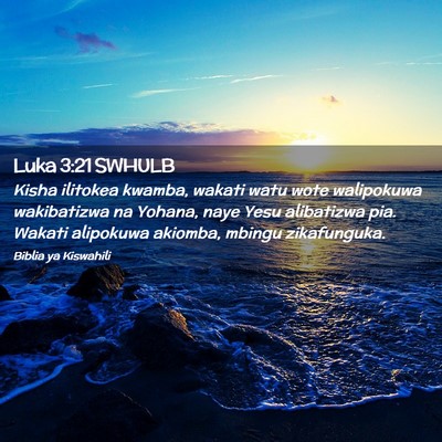 Picture 02 - Luka 3:21 SWHULB - Kisha ilitokea kwamba, wakati watu wote - Bible Verse Picture