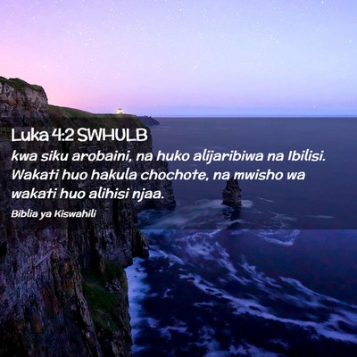 Picture 02 - Luka 4:2 SWHULB - kwa siku arobaini, na huko alijaribiwa na - Bible Verse Picture