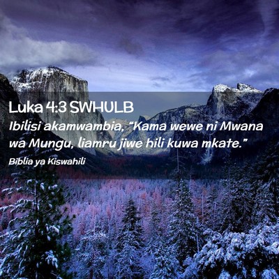 Picture 02 - Luka 4:3 SWHULB - Ibilisi akamwambia, “Kama wewe ni Mwana wa - Bible Verse Picture