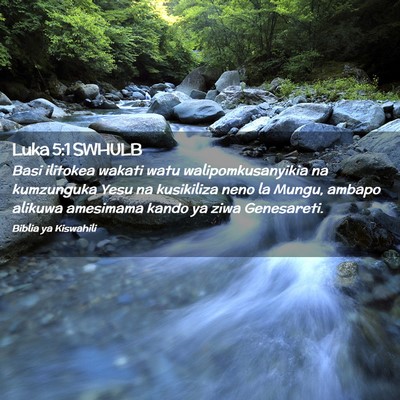 Picture 02 - Luka 5:1 SWHULB - Basi ilitokea wakati watu walipomkusanyikia na - Bible Verse Picture