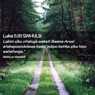 Picture 02 - Luka 5:35 SWHULB - Lakini siku zitakuja wakati Bwana Arusi - Bible Verse Picture