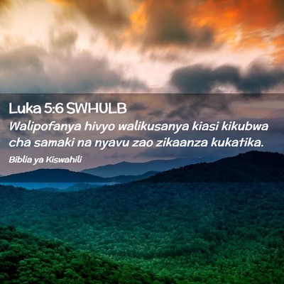 Picture 02 - Luka 5:6 SWHULB - Walipofanya hivyo walikusanya kiasi kikubwa cha - Bible Verse Picture