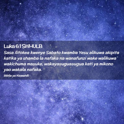 Picture 02 - Luka 6:1 SWHULB - Sasa ilitokea kwenye Sabato kwamba Yesu alikuwa - Bible Verse Picture