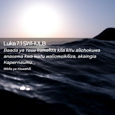 Picture 02 - Luka 7:1 SWHULB - Baada ya Yesu kumaliza kila kitu alichokuwa - Bible Verse Picture