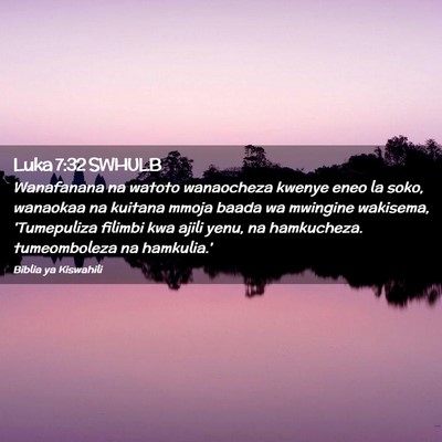 Picture 02 - Luka 7:32 SWHULB - Wanafanana na watoto wanaocheza kwenye eneo la - Bible Verse Picture