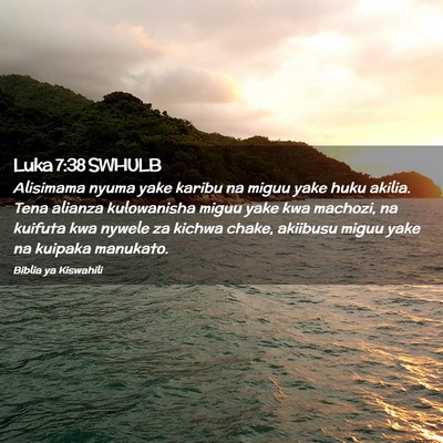 Picture 02 - Luka 7:38 SWHULB - Alisimama nyuma yake karibu na miguu yake huku - Bible Verse Picture