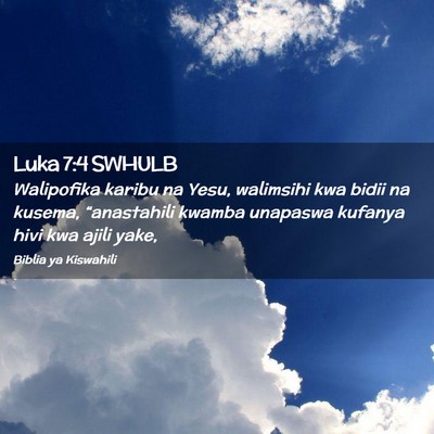 Picture 02 - Luka 7:4 SWHULB - Walipofika karibu na Yesu, walimsihi kwa bidii na - Bible Verse Picture