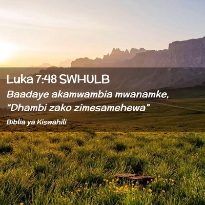 Picture 02 - Luka 7:48 SWHULB - Baadaye akamwambia mwanamke, “Dhambi zako - Bible Verse Picture